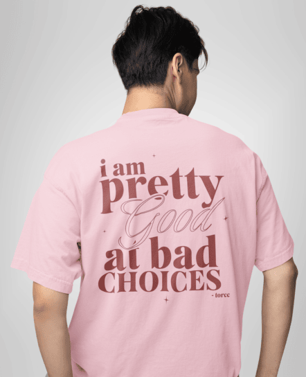 Bad Choices Printed Oversized T-shirt | Drop Shoulder T-shirt