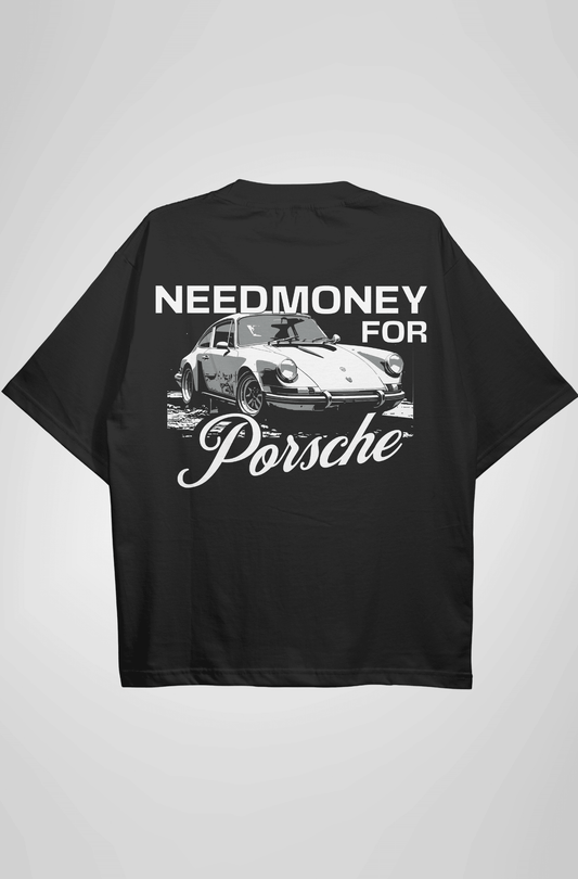 need money for Porsche tshirt, need money for porshe, need money for porsche